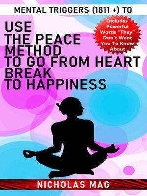 cover image of Mental Triggers (1811 +) to Use the Peace Method to Go From Heartbreak to Happiness